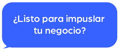 ¿Listo para impulsar tu negocio?