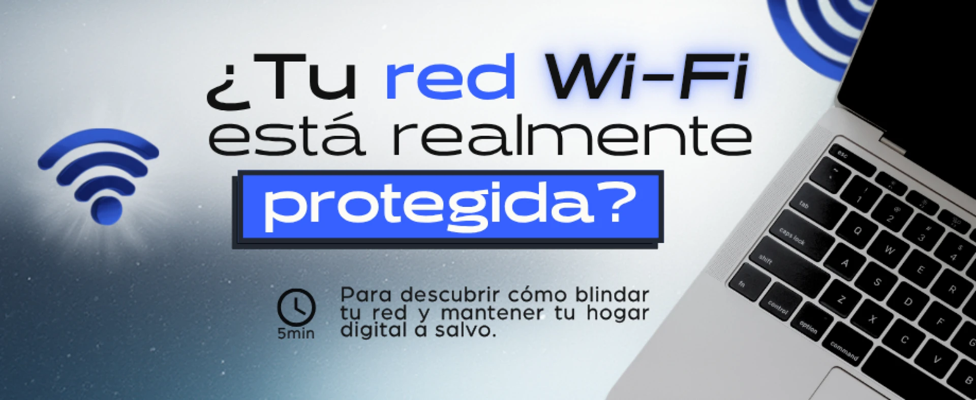 Cómo asegurar tu conexión y proteger tu hogar digital